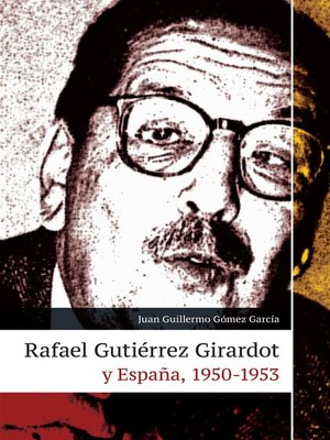 cover image of Rafael Gutiérrez Girardot y España, 1950-1953